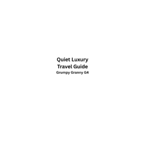 Quiet Luxury Travel Guide